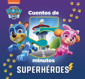 CUENTOS DE 5 MINUTOS SUPERHEROES PAW PATROL PATRULLA CANINA