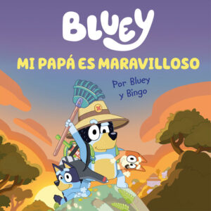 BLUEY UN CUENTO MI PAPA ES MARAVILLOSO EDICION EN ESPAÑOL