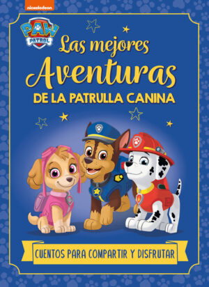 PAW PATROL PATRULLA CANINA RECOPILATORIO DE CUENTOS LAS MEJO