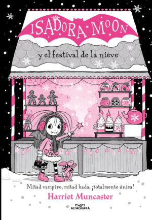 ISADORA MOON Y EL FESTIVAL DE LA NIEVE GRANDES HISTORIAS DE
