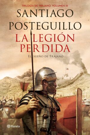 La legión perdida – Santiago Posteguillo