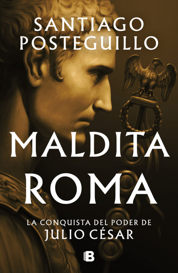 MALDITA ROMA SERIE JULIO CESAR 2 – POSTEGUILLO,SANTIAGO