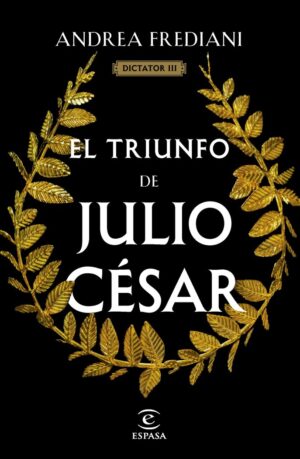 EL TRIUNFO DE JULIO CESAR SERIE DICTATOR 3 – ANDREA FREDIANI