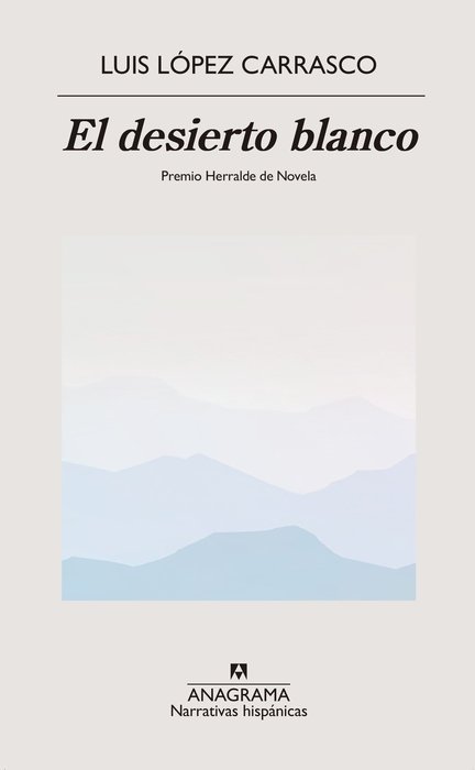EL DESIERTO BLANCO PREMIO HERRALDE NOVELA 2023