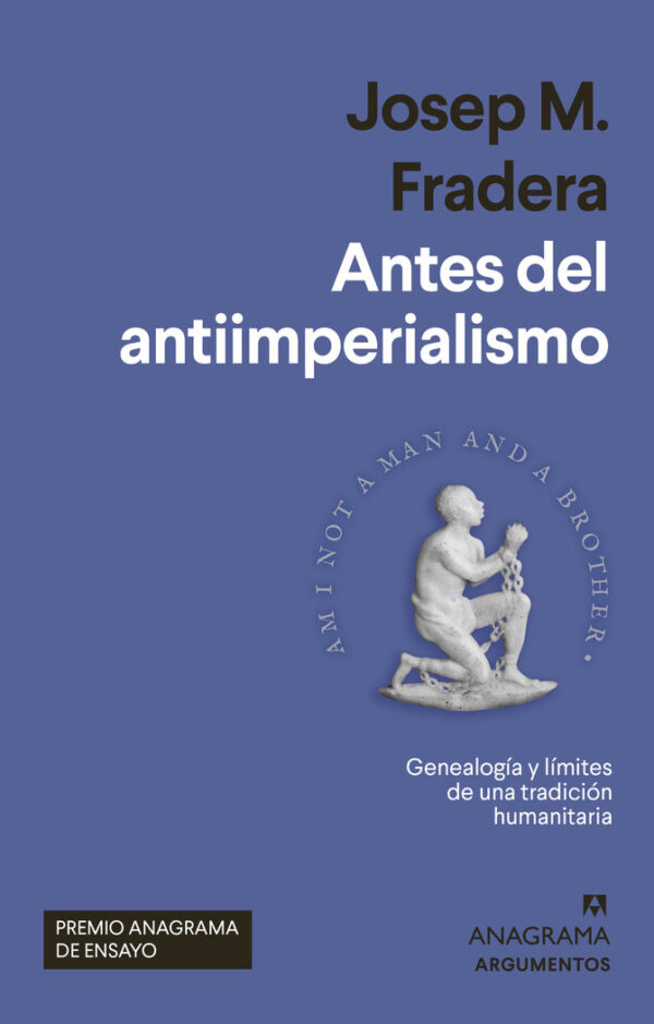ANTES DEL ANTIIMPERIALISMO PREMIO ANAGRAMA ENSAYO