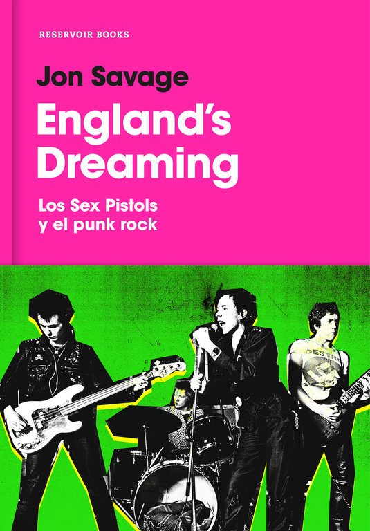 ENGLANDS DREAMING LOS SEX PISTOLS Y EL PUNK ROCK