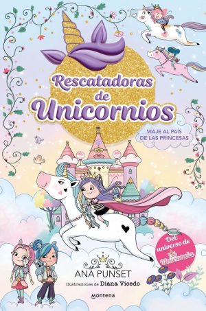 RESCATADORAS DE UNICORNIOS 9 VIAJE AL PAIS DE LAS PRINCESA