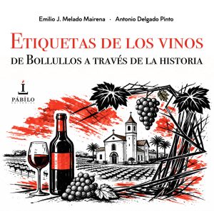 ETIQUETAS DE LOS VINOS DE BOLLULLOS A TRAVES DE LA HISTORIA