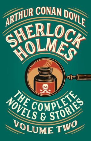 SHERLOCK HOLMES THE COMPLETE NOVELS AND STORIES